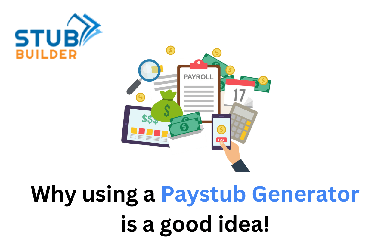 Why Using a Paystub Generator is a Good Idea | Stubbuilder